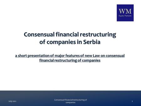 Consensual financial restructuring of companies in Serbia a short presentation of major features of new Law on consensual financial restructuring of companies.