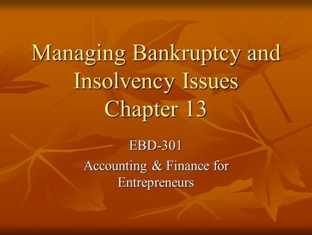 Managing Bankruptcy and Insolvency Issues Chapter 13