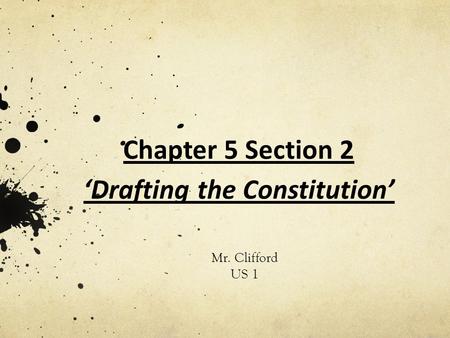 Chapter 5 Section 2 ‘Drafting the Constitution’