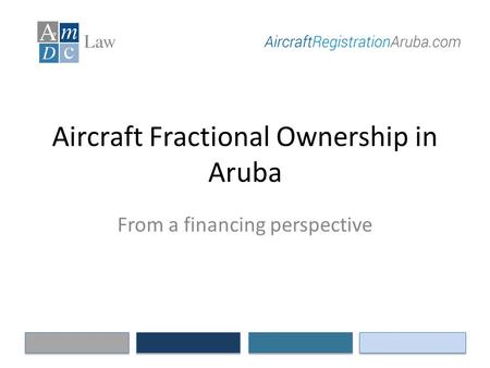 Aircraft Fractional Ownership in Aruba From a financing perspective.