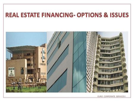 REAL ESTATE FINANCING- OPTIONS & ISSUES