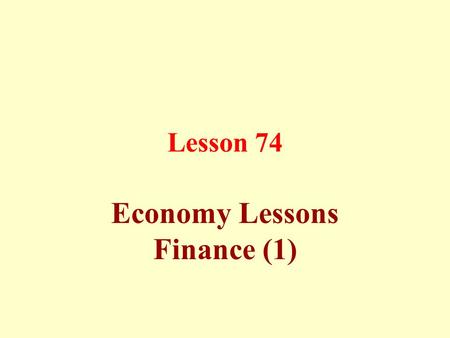 Lesson 74 Economy Lessons Finance (1). Wealth Allah prohibited usury. It is the increase of wealth by two means: a) The first is excessive usury, selling.