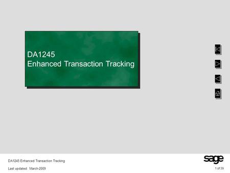 1 of 39 DA1245 Enhanced Transaction Tracking Last updated: March-2009 DA1245 Enhanced Transaction Tracking.