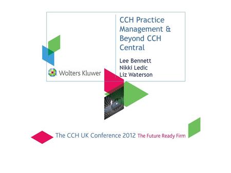 CCH Practice Management & Beyond CCH Central Lee Bennett Nikki Ledic Liz Waterson.