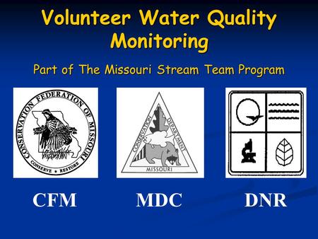 Volunteer Water Quality Monitoring Part of The Missouri Stream Team Program CFMMDCDNR.
