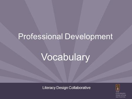Literacy Design Collaborative Professional Development Vocabulary.