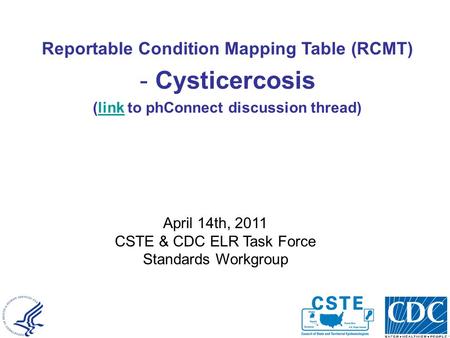 National Center for Public Health Informatics Reportable Condition Mapping Table (RCMT) - Cysticercosis (link to phConnect discussion thread)link April.