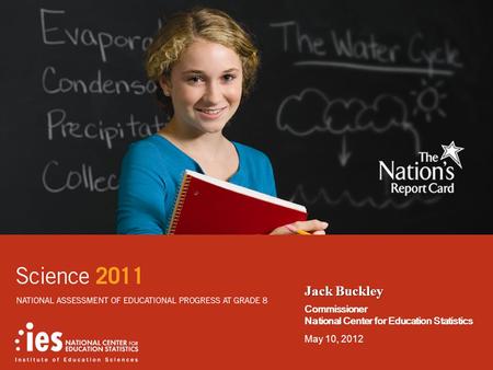 Jack Buckley Commissioner National Center for Education Statistics May 10, 2012.