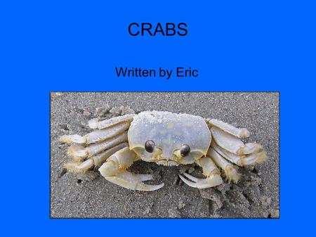 CRABS Written by Eric 1.