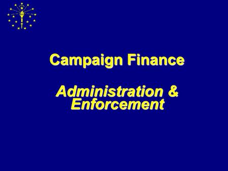 Campaign Finance Administration & Enforcement Contact Information Campaign Finance Coordinators  Abbey Taylor (317)232-3928 