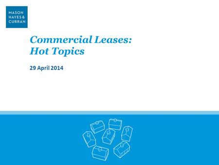 Commercial Leases: Hot Topics 29 April 2014.