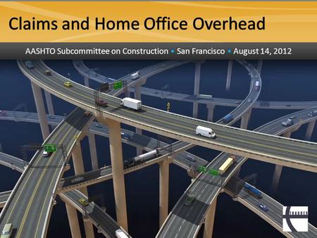 AASHTO Subcommittee on Construction San Francisco August 14, 2012.