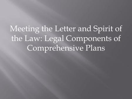 Meeting the Letter and Spirit of the Law: Legal Components of Comprehensive Plans.