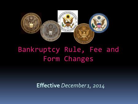 Bankruptcy Rule, Fee and Form Changes
