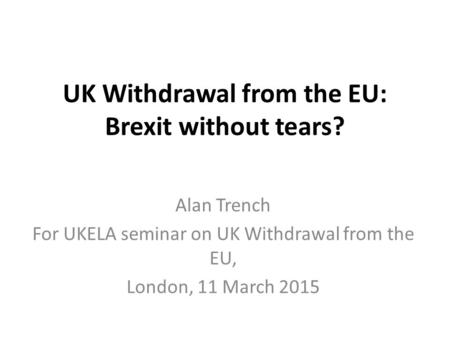UK Withdrawal from the EU: Brexit without tears?