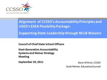 Alignment of CCSSO's Accountability Principles and USED's ESEA Flexibility Package: Supporting State Leadership through NCLB Waivers Council of Chief State.