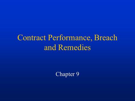 Contract Performance, Breach and Remedies Chapter 9.