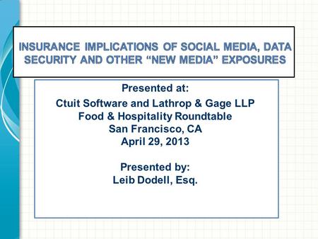 Presented at: Ctuit Software and Lathrop & Gage LLP Food & Hospitality Roundtable San Francisco, CA April 29, 2013 Presented by: Leib Dodell, Esq.
