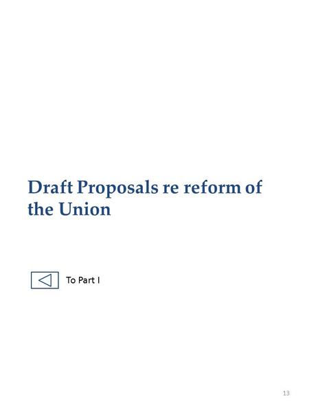 Draft Proposals re reform of the Union 13 To Part I.