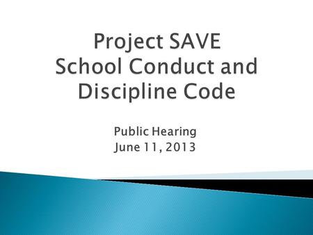 Public Hearing June 11, 2013.  Student Appearance Code ◦ Students and parents have the primary responsibility for compliance with acceptable standards.