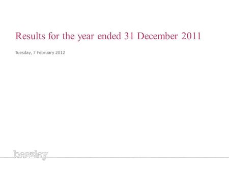 Cover Results for the year ended 31 December 2011 Tuesday, 7 February 2012.
