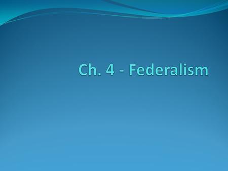 Ch. 4 - Federalism.