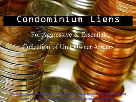 Condominium Liens For Aggressive & Essential Collection of Unit Owner Arrears Prepared by Michael Clifton, M.A., LL.B., ACCI (Law), partner, Clifton Kok.