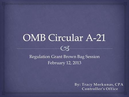 Regulation Grant Brown Bag Session February 12, 2013.