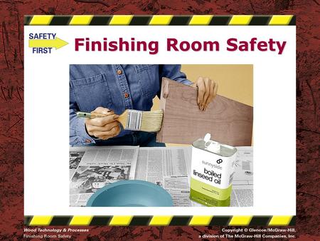 Finishing Room Safety. Safety Notice - Brand Disclaimer Safety Notice The viewer is expressly advised to consider and use all safety precautions described.