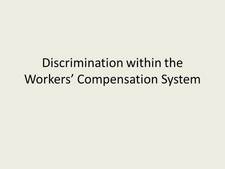 Discrimination within the Workers’ Compensation System.
