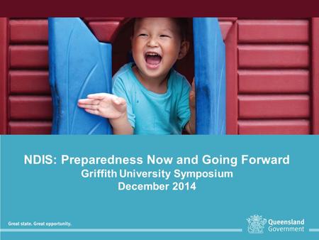 NDIS: Preparedness Now and Going Forward Griffith University Symposium December 2014.