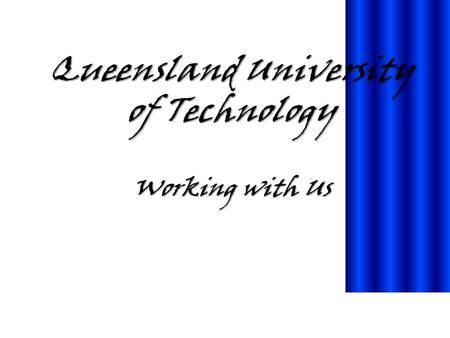 Queensland University of Technology Working with Us.