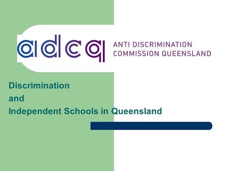 Discrimination and Independent Schools in Queensland.