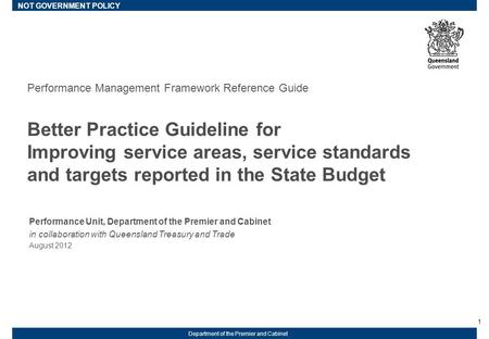 1 Department of the Premier and Cabinet Performance Management Framework Reference Guide Better Practice Guideline for Improving service areas, service.