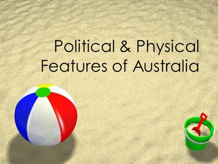 Political & Physical Features of Australia