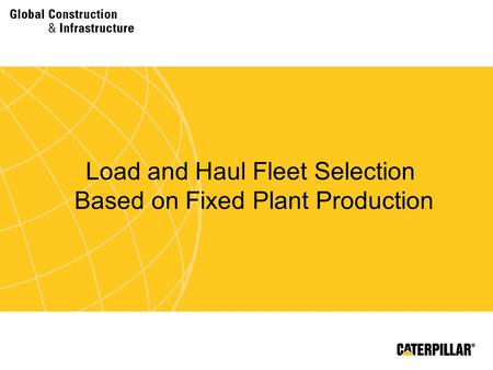 Load and Haul Fleet Selection Based on Fixed Plant Production