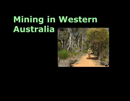 Mining in Western Australia. The Western Australian mining industry is the largest and most diversified resource industry in Australia. The state encompasses.