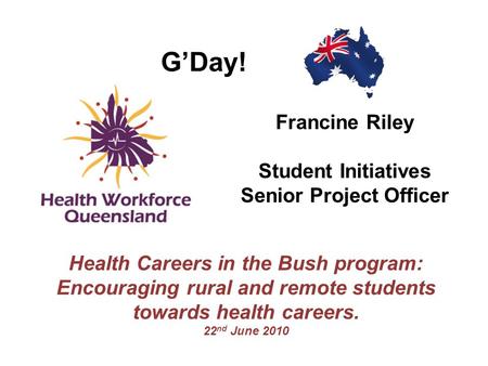 G’Day! Francine Riley Student Initiatives Senior Project Officer