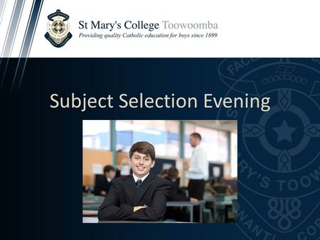 Subject Selection Evening. Senior Education Options Queensland Certificate of Education School Based Traineeship / Apprenticeship Vocational Education.