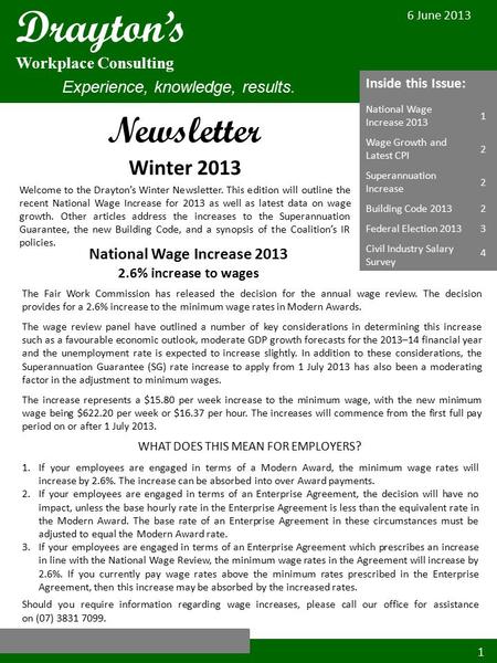 Newsletter 1 Winter 2013 Welcome to the Drayton’s Winter Newsletter. This edition will outline the recent National Wage Increase for 2013 as well as latest.