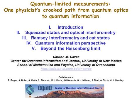 Quantum-limited measurements: One physicist’s crooked path from quantum optics to quantum information I.Introduction II.Squeezed states and optical interferometry.