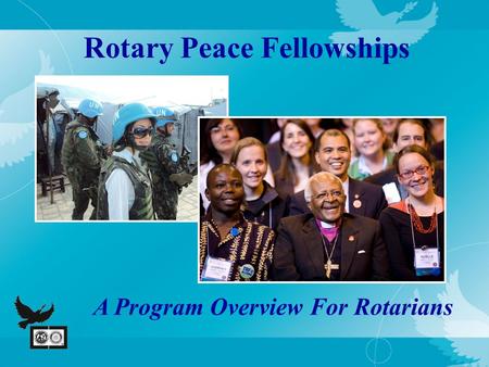 Rotary Peace Fellowships A Program Overview For Rotarians.