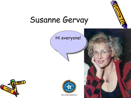 Susanne Gervay Hi everyone!. SuperJack is inspired by my wonderful family. You’ll get to meet the Nanna who continually loses her teeth, Rob who pretends.