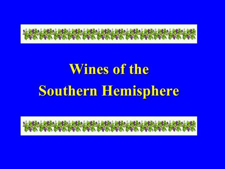 Wines of the Southern Hemisphere. History 1661 1661 Constantia Constantia KWV KWV South Africa.