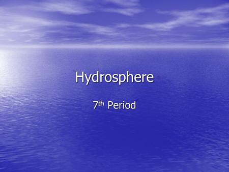 Hydrosphere 7th Period.
