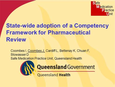 Presentation title Presenter name State-wide adoption of a Competency Framework for Pharmaceutical Review Coombes I, Coombes J, Cardiff L, Bettenay K,
