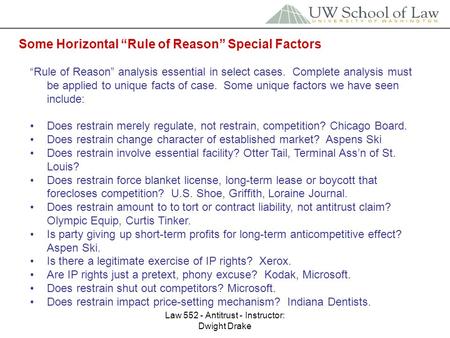 Law 552 - Antitrust - Instructor: Dwight Drake Some Horizontal “Rule of Reason” Special Factors “Rule of Reason” analysis essential in select cases. Complete.