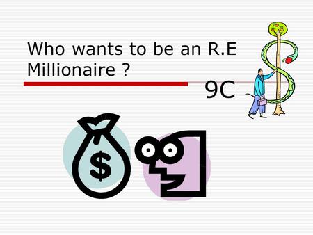 Who wants to be an R.E Millionaire ? 9C. Round One  Fast thinking question Put the following feasts in the order they appear in the Liturgical Year A.Feast.