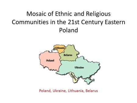 Poland, Ukraine, Lithuania, Belarus