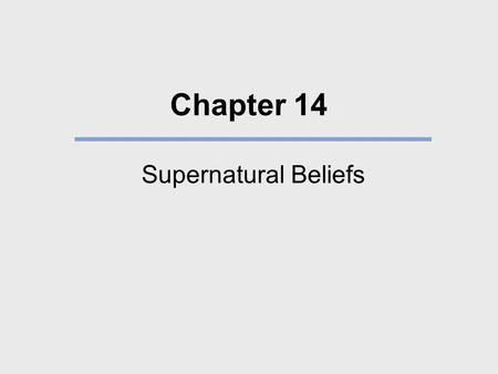 Chapter 14 Supernatural Beliefs.